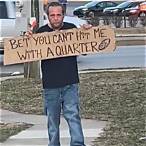 bet you can't hit me with a quarter meaning